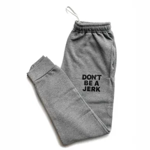 DON'T BE A JERK OXFORD SWEATPANTS