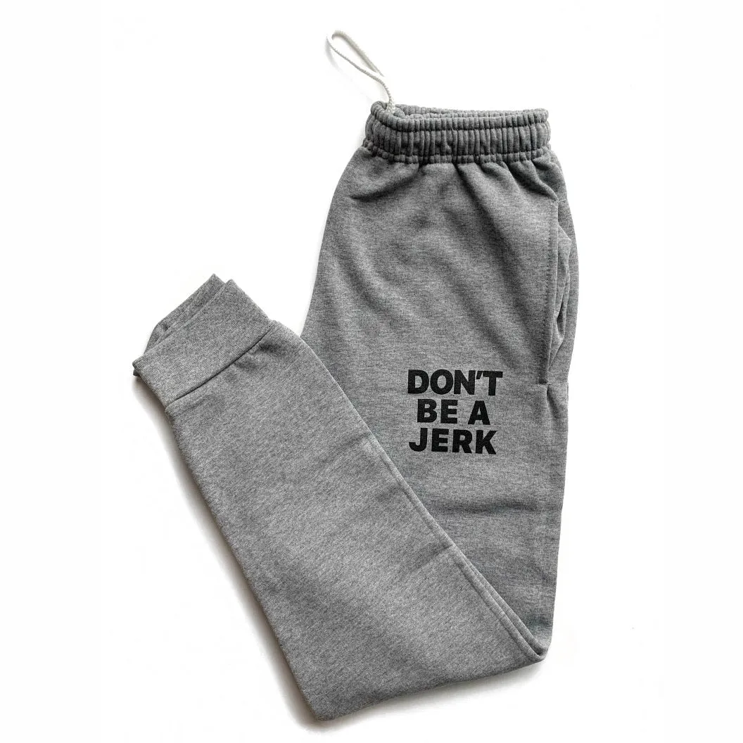 DON'T BE A JERK OXFORD SWEATPANTS