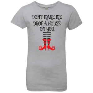Don’t Make Me Drop A House On You T-Shirt Halloween Clothing (Boys)