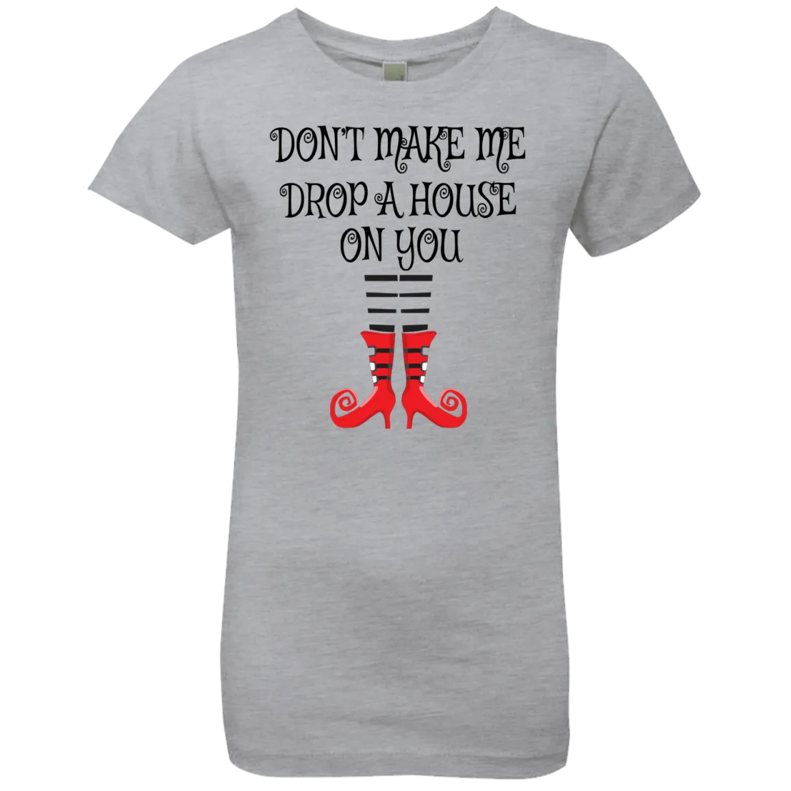 Don’t Make Me Drop A House On You T-Shirt Halloween Clothing (Boys)