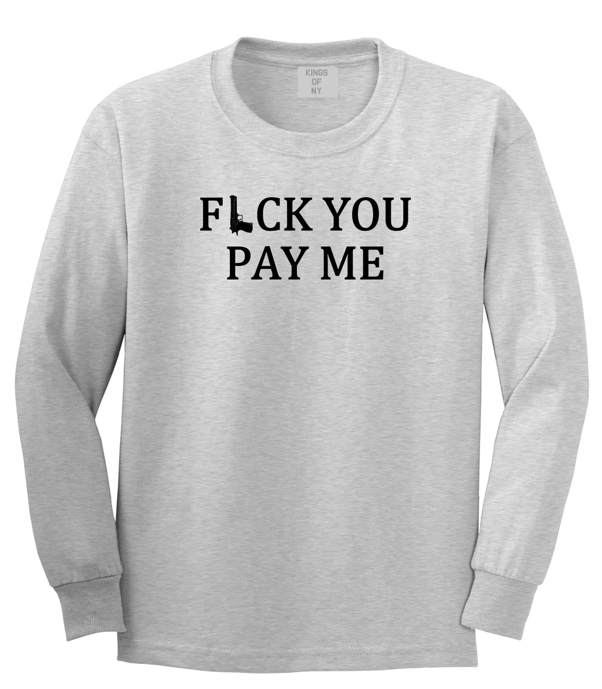 Fck You Pay Me Gun Mens Long Sleeve T-Shirt