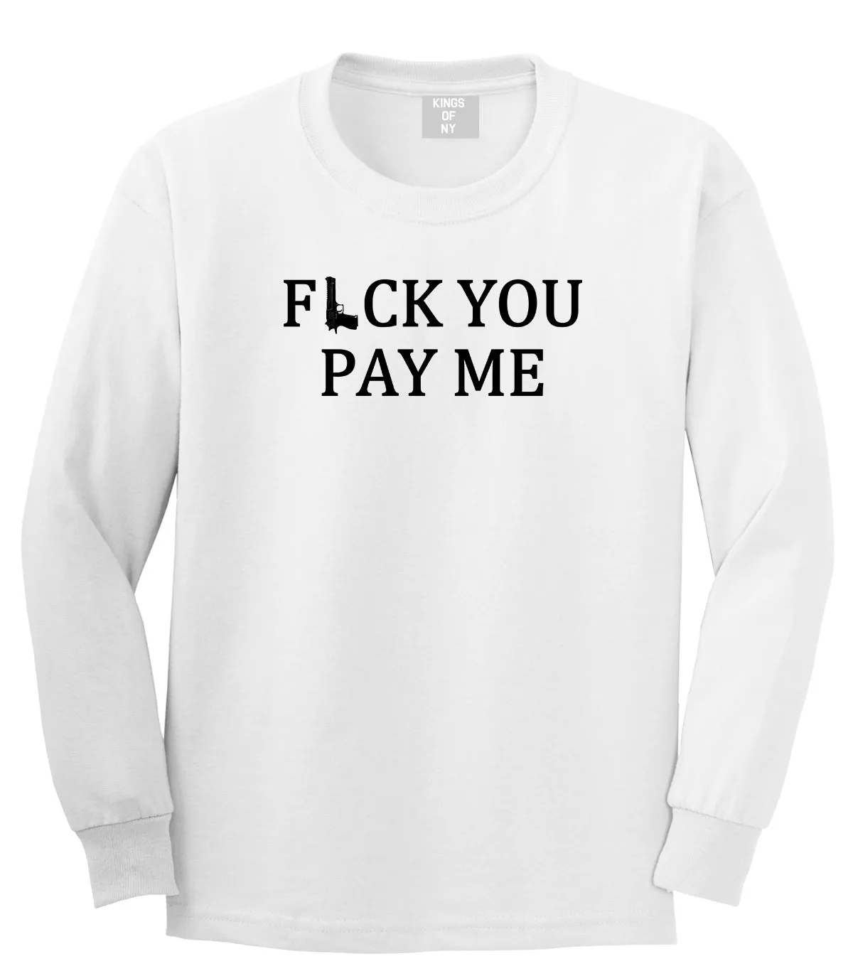 Fck You Pay Me Gun Mens Long Sleeve T-Shirt
