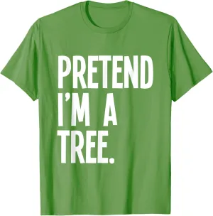 Pretend I'm A Tree Funny Halloween Party Costume T-Shirt